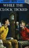 [The Hardy Boys 11] • While the Clock Ticked